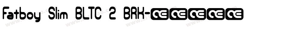 Fatboy Slim BLTC 2 BRK字体转换